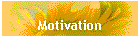 Motivation